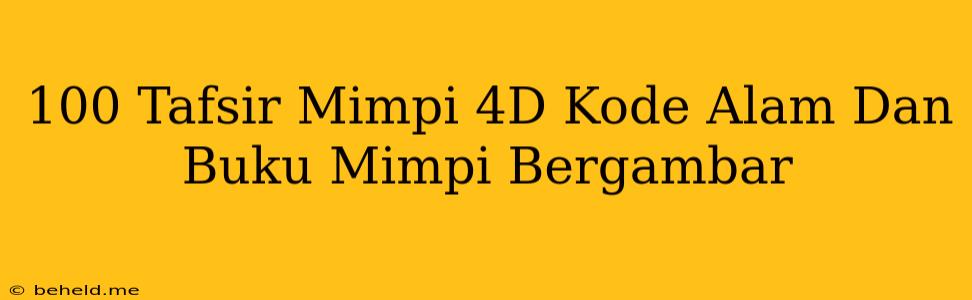 100 Tafsir Mimpi 4D Kode Alam Dan Buku Mimpi Bergambar