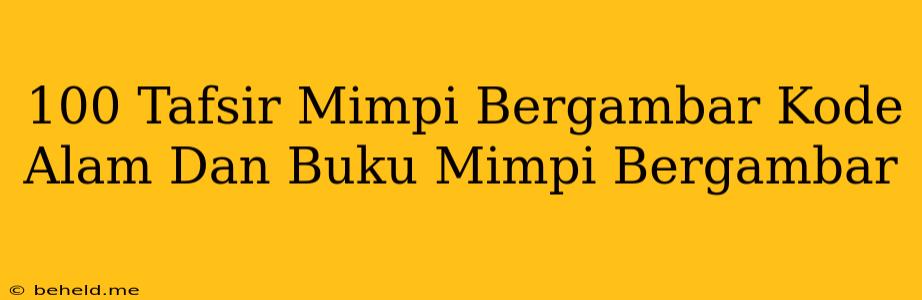 100 Tafsir Mimpi Bergambar Kode Alam Dan Buku Mimpi Bergambar