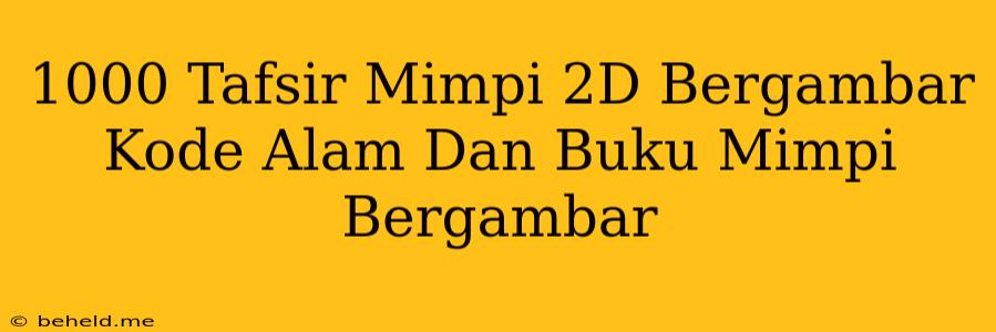 1000 Tafsir Mimpi 2D Bergambar Kode Alam Dan Buku Mimpi Bergambar