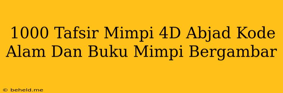 1000 Tafsir Mimpi 4D Abjad Kode Alam Dan Buku Mimpi Bergambar