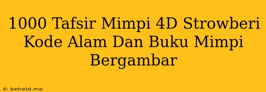 1000 Tafsir Mimpi 4D Strowberi Kode Alam Dan Buku Mimpi Bergambar