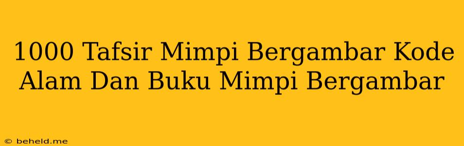 1000 Tafsir Mimpi Bergambar Kode Alam Dan Buku Mimpi Bergambar