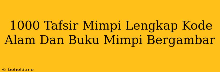 1000 Tafsir Mimpi Lengkap Kode Alam Dan Buku Mimpi Bergambar