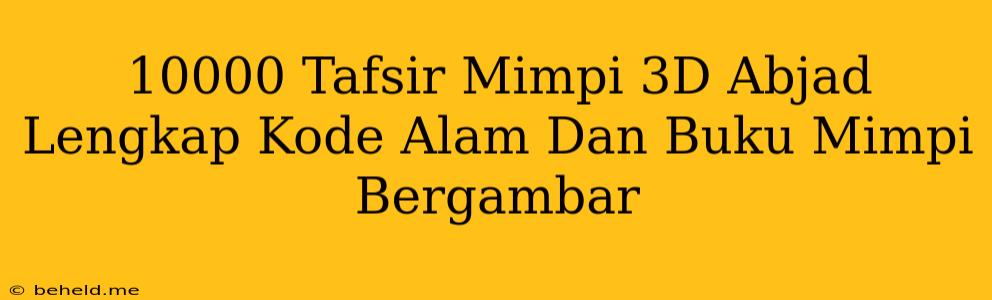 10000 Tafsir Mimpi 3D Abjad Lengkap Kode Alam Dan Buku Mimpi Bergambar