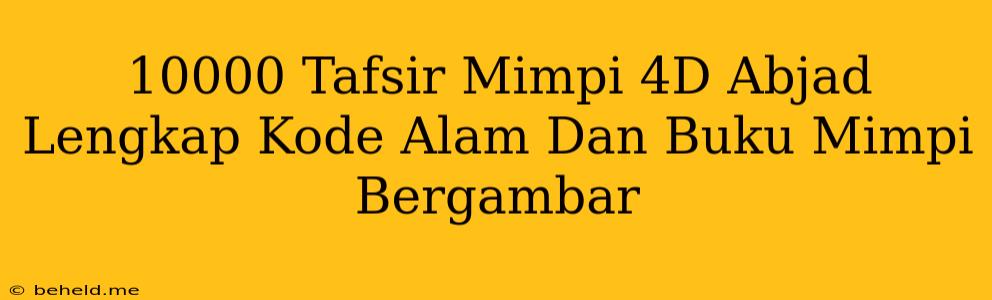 10000 Tafsir Mimpi 4D Abjad Lengkap Kode Alam Dan Buku Mimpi Bergambar