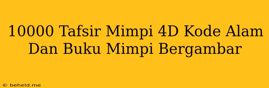 10000 Tafsir Mimpi 4D Kode Alam Dan Buku Mimpi Bergambar