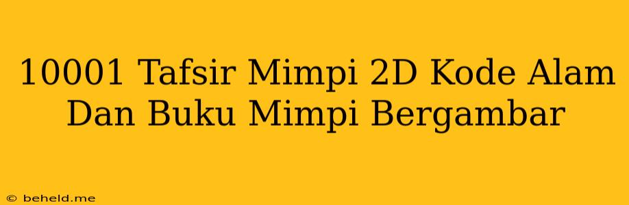 10001 Tafsir Mimpi 2D Kode Alam Dan Buku Mimpi Bergambar