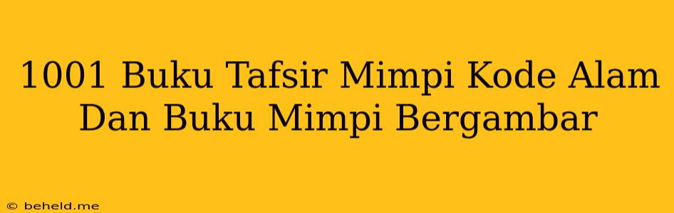 1001 Buku Tafsir Mimpi Kode Alam Dan Buku Mimpi Bergambar