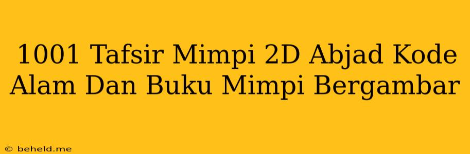 1001 Tafsir Mimpi 2D Abjad Kode Alam Dan Buku Mimpi Bergambar