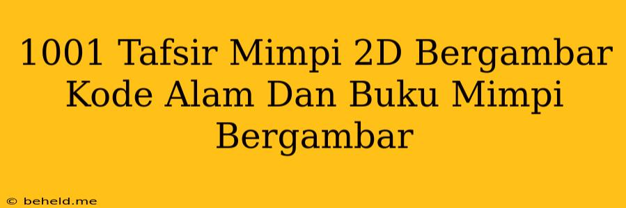 1001 Tafsir Mimpi 2D Bergambar Kode Alam Dan Buku Mimpi Bergambar