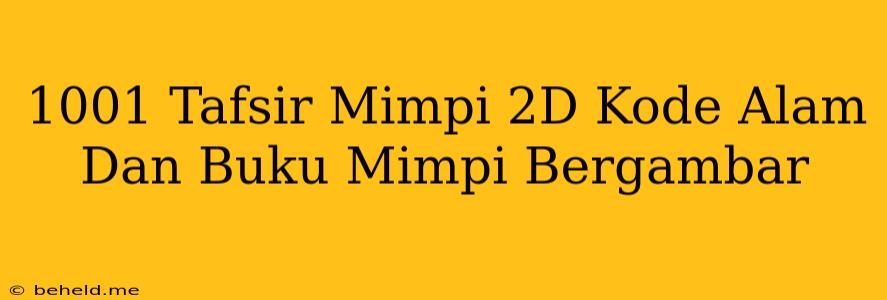 1001 Tafsir Mimpi 2D Kode Alam Dan Buku Mimpi Bergambar