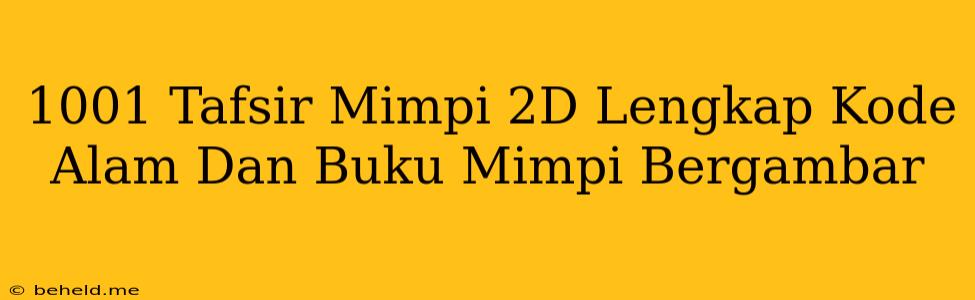 1001 Tafsir Mimpi 2D Lengkap Kode Alam Dan Buku Mimpi Bergambar