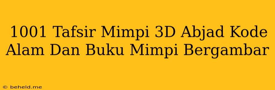 1001 Tafsir Mimpi 3D Abjad Kode Alam Dan Buku Mimpi Bergambar