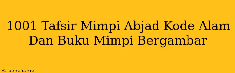 1001 Tafsir Mimpi Abjad Kode Alam Dan Buku Mimpi Bergambar