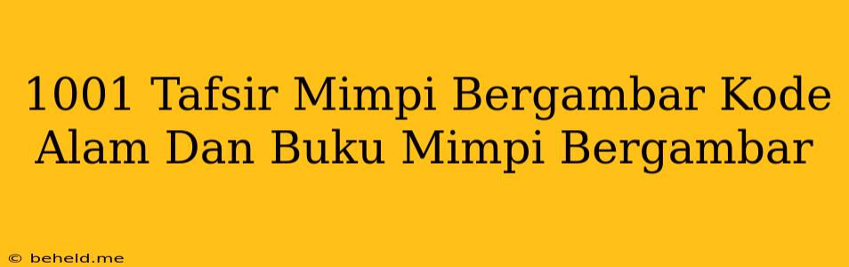 1001 Tafsir Mimpi Bergambar Kode Alam Dan Buku Mimpi Bergambar