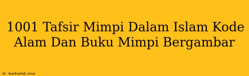 1001 Tafsir Mimpi Dalam Islam Kode Alam Dan Buku Mimpi Bergambar