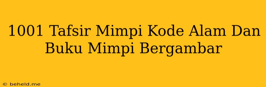 1001 Tafsir Mimpi Kode Alam Dan Buku Mimpi Bergambar