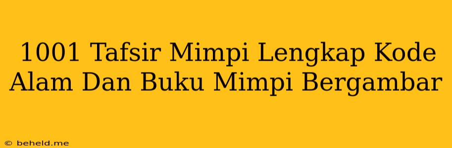 1001 Tafsir Mimpi Lengkap Kode Alam Dan Buku Mimpi Bergambar