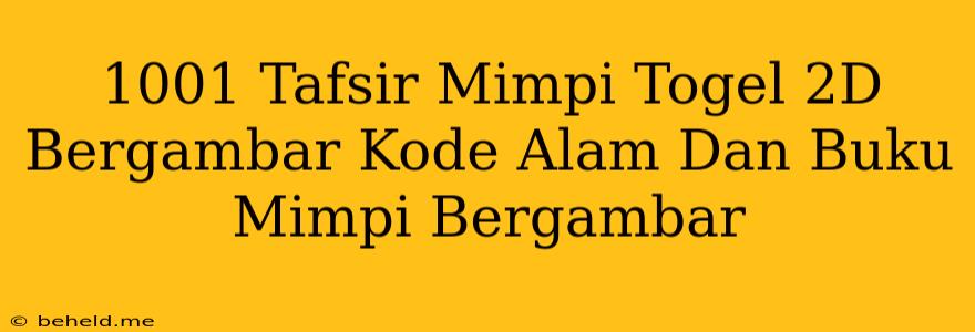 1001 Tafsir Mimpi Togel 2D Bergambar Kode Alam Dan Buku Mimpi Bergambar