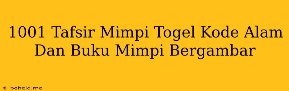 1001 Tafsir Mimpi Togel Kode Alam Dan Buku Mimpi Bergambar