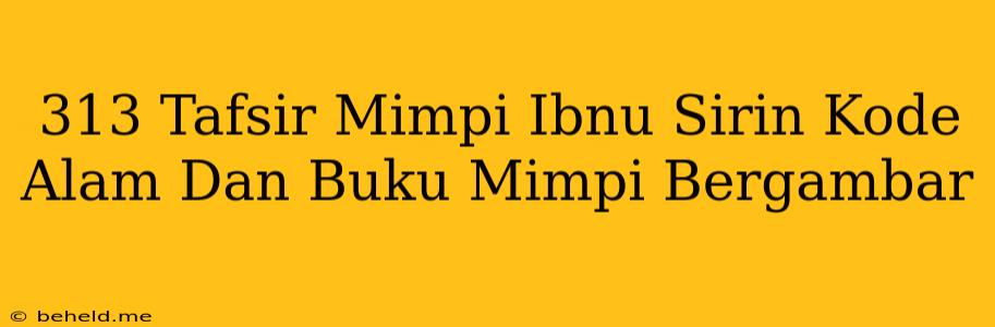 313 Tafsir Mimpi Ibnu Sirin Kode Alam Dan Buku Mimpi Bergambar