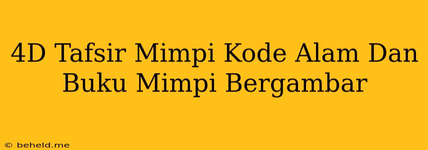 4D Tafsir Mimpi Kode Alam Dan Buku Mimpi Bergambar