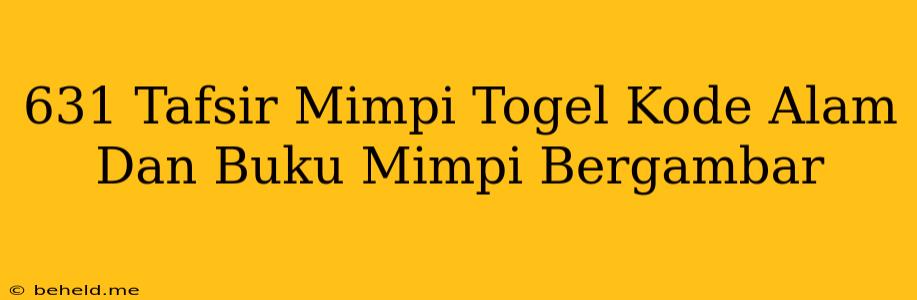 631 Tafsir Mimpi Togel Kode Alam Dan Buku Mimpi Bergambar