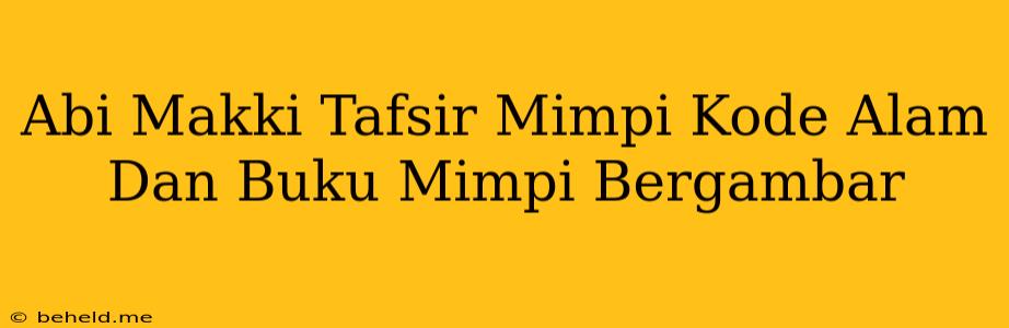 Abi Makki Tafsir Mimpi Kode Alam Dan Buku Mimpi Bergambar