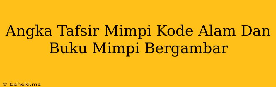 Angka Tafsir Mimpi Kode Alam Dan Buku Mimpi Bergambar