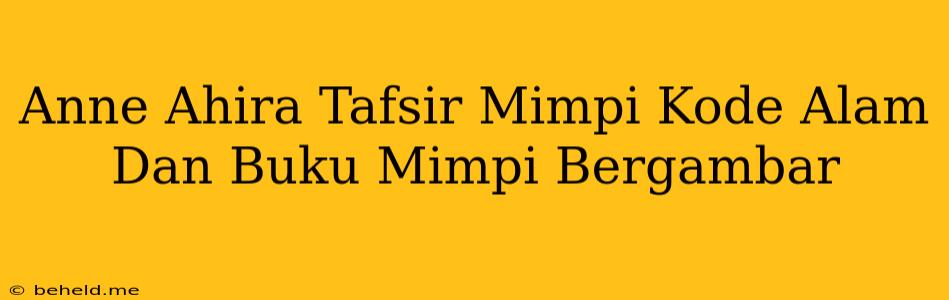 Anne Ahira Tafsir Mimpi Kode Alam Dan Buku Mimpi Bergambar