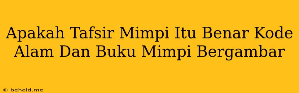 Apakah Tafsir Mimpi Itu Benar Kode Alam Dan Buku Mimpi Bergambar