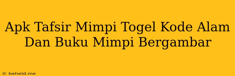 Apk Tafsir Mimpi Togel Kode Alam Dan Buku Mimpi Bergambar