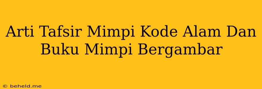 Arti Tafsir Mimpi Kode Alam Dan Buku Mimpi Bergambar