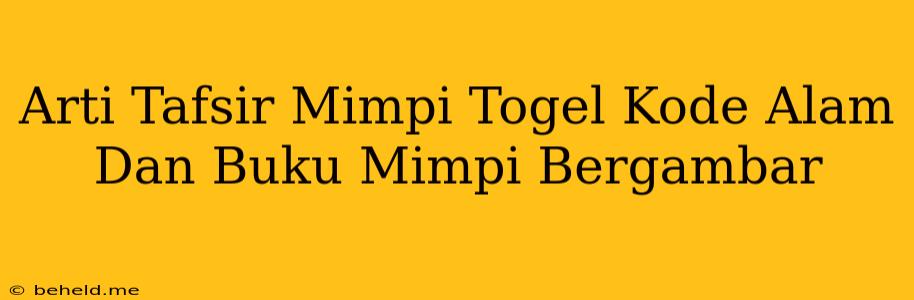 Arti Tafsir Mimpi Togel Kode Alam Dan Buku Mimpi Bergambar