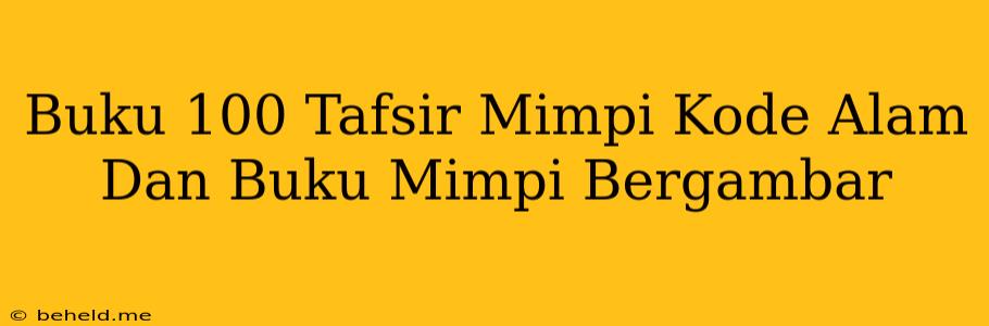 Buku 100 Tafsir Mimpi Kode Alam Dan Buku Mimpi Bergambar