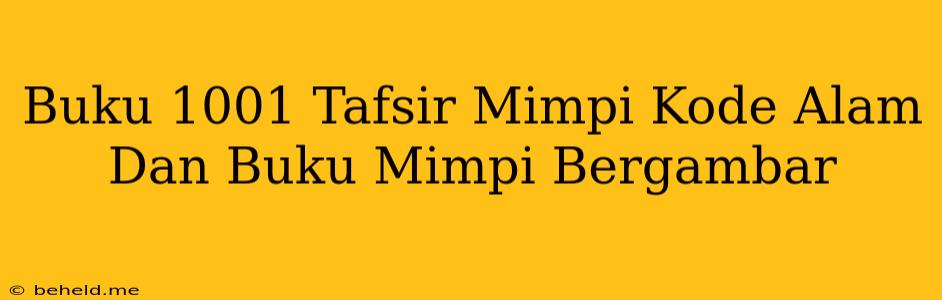 Buku 1001 Tafsir Mimpi Kode Alam Dan Buku Mimpi Bergambar