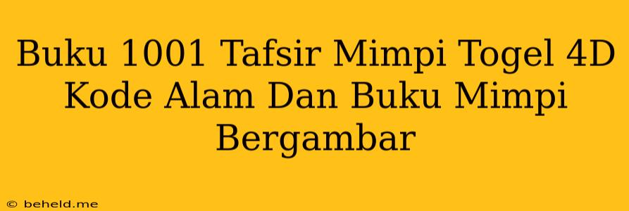 Buku 1001 Tafsir Mimpi Togel 4D Kode Alam Dan Buku Mimpi Bergambar