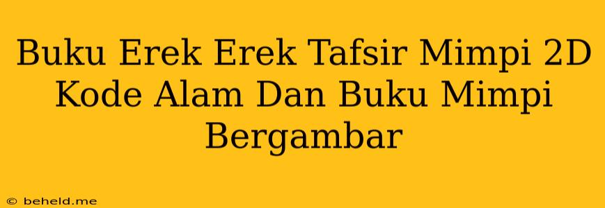 Buku Erek Erek Tafsir Mimpi 2D Kode Alam Dan Buku Mimpi Bergambar