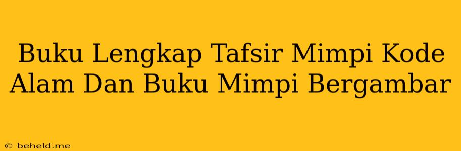 Buku Lengkap Tafsir Mimpi Kode Alam Dan Buku Mimpi Bergambar