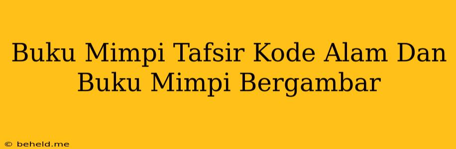 Buku Mimpi Tafsir Kode Alam Dan Buku Mimpi Bergambar