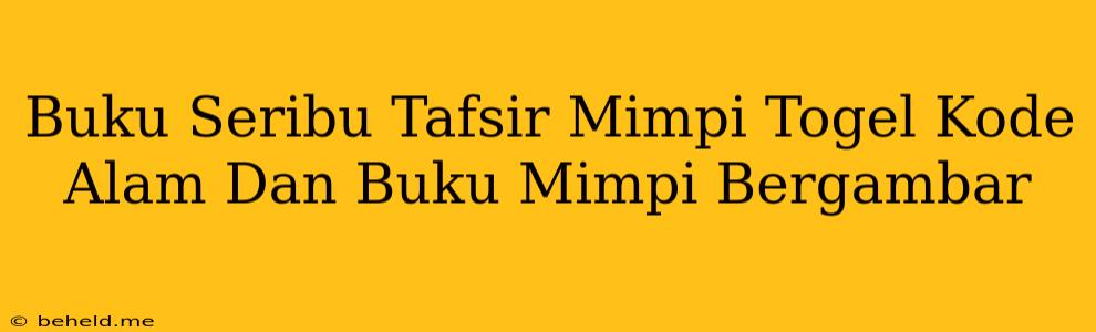 Buku Seribu Tafsir Mimpi Togel Kode Alam Dan Buku Mimpi Bergambar