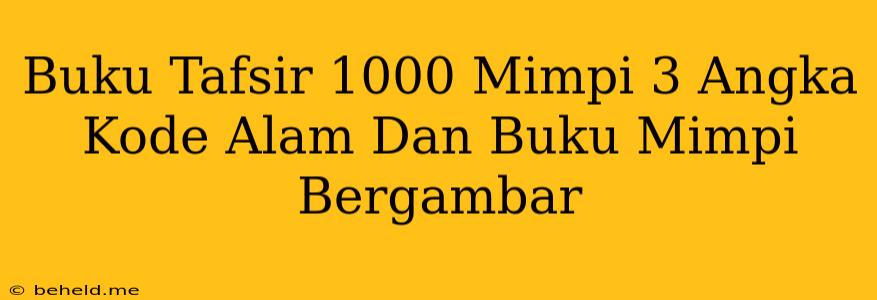 Buku Tafsir 1000 Mimpi 3 Angka Kode Alam Dan Buku Mimpi Bergambar