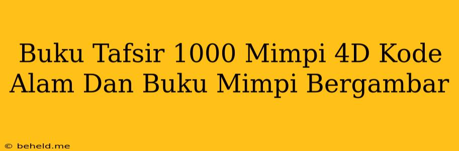 Buku Tafsir 1000 Mimpi 4D Kode Alam Dan Buku Mimpi Bergambar