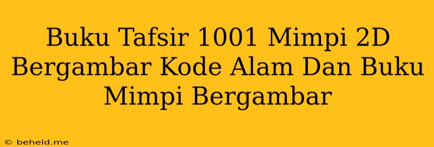 Buku Tafsir 1001 Mimpi 2D Bergambar Kode Alam Dan Buku Mimpi Bergambar