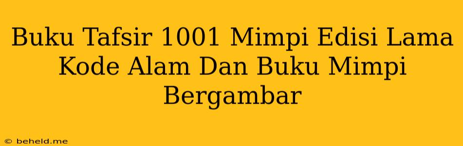 Buku Tafsir 1001 Mimpi Edisi Lama Kode Alam Dan Buku Mimpi Bergambar