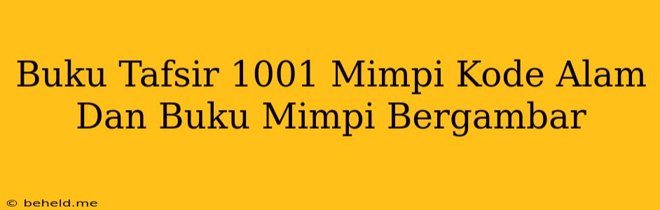 Buku Tafsir 1001 Mimpi Kode Alam Dan Buku Mimpi Bergambar