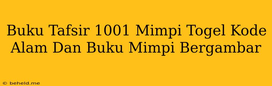 Buku Tafsir 1001 Mimpi Togel Kode Alam Dan Buku Mimpi Bergambar