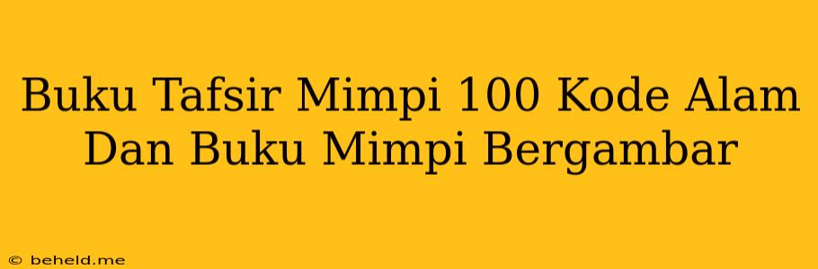 Buku Tafsir Mimpi 100 Kode Alam Dan Buku Mimpi Bergambar