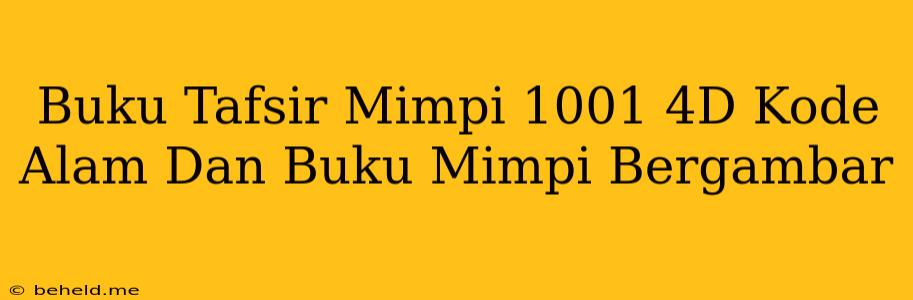 Buku Tafsir Mimpi 1001 4D Kode Alam Dan Buku Mimpi Bergambar