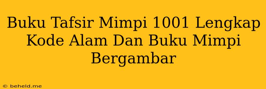 Buku Tafsir Mimpi 1001 Lengkap Kode Alam Dan Buku Mimpi Bergambar